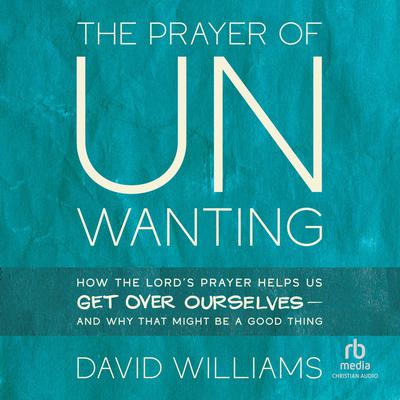 The Prayer of Unwanting by David Williams audiobook