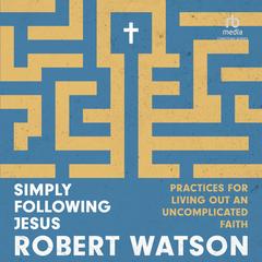 Simply Following Jesus by Robert Watson audiobook