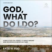 God, What Do I Do? by  Katie M. Reid audiobook