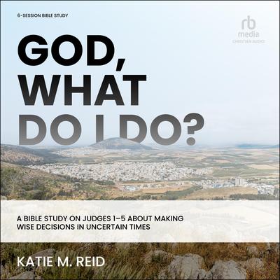 God, What Do I Do? by Katie M. Reid audiobook