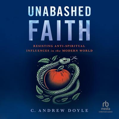 Unabashed Faith by C. Andrew Doyle audiobook
