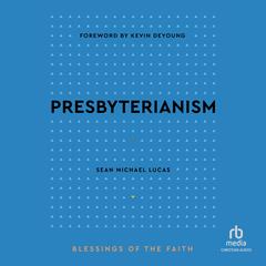Presbyterianism by Sean Michael Lucas audiobook