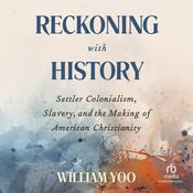 Reckoning with History by  William Yoo audiobook