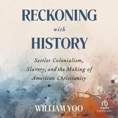 Reckoning with History by William Yoo audiobook