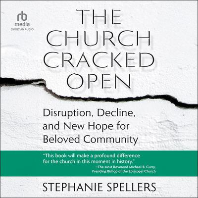The Church Cracked Open by Stephanie Spellers audiobook