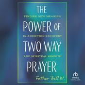The Power of Two Way Prayer by  Father Bill W. audiobook