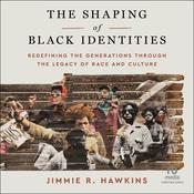 The Shaping of Black Identities by  Jimmie R. Hawkins audiobook