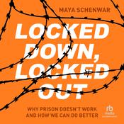 Locked Down, Locked Out by  Maya Schenwar audiobook