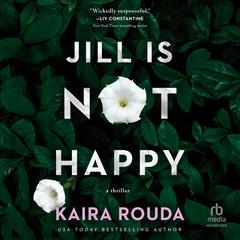 Jill Is Not Happy by Kaira Rouda audiobook