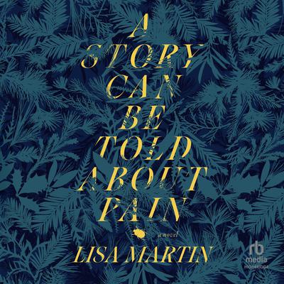 A Story Can Be Told About Pain by Lisa Martin audiobook