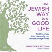 The Jewish Way to a Good Life by  Rabbi Shira Stutman audiobook
