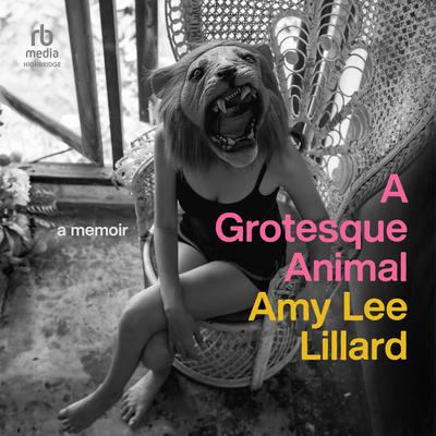 A Grotesque Animal by Amy Lee Lillard audiobook