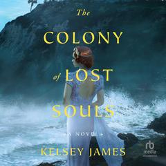 The Colony of Lost Souls by Kelsey James audiobook