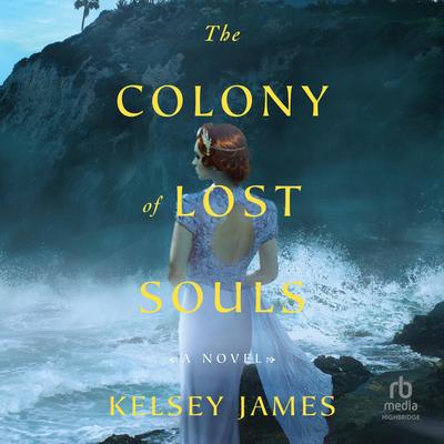 The Colony of Lost Souls by Kelsey James audiobook