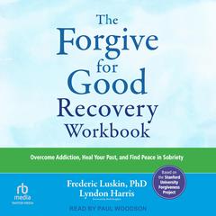 The Forgive for Good Recovery Workbook by Lyndon Harris audiobook