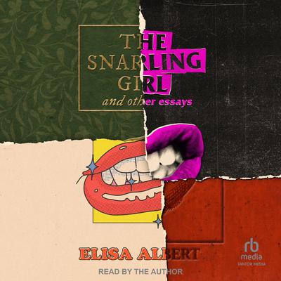 The Snarling Girl and Other Essays by Elisa Albert audiobook