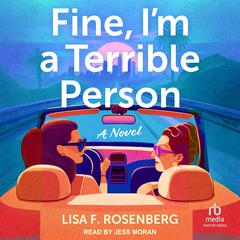 Fine, I'm a Terrible Person by Lisa F. Rosenberg audiobook