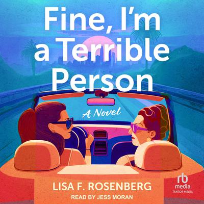 Fine, I'm a Terrible Person by Lisa F. Rosenberg audiobook