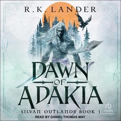 Dawn of Adakia by R.K. Lander audiobook