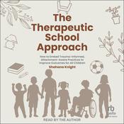 The Therapeutic School Approach by  Shahana Knight audiobook