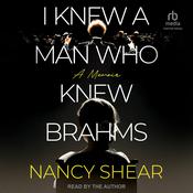 I Knew a Man Who Knew Brahms by  Nancy Shear audiobook