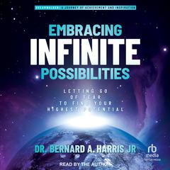 Embracing Infinite Possibilities by Bernard A. Harris audiobook