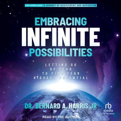 Embracing Infinite Possibilities by Bernard A. Harris audiobook