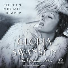 Gloria Swanson by Stephen Michael Shearer audiobook