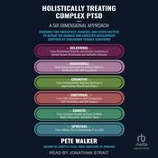 Holistically Treating Complex PTSD by  Pete Walker audiobook
