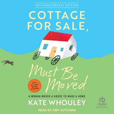 Cottage for Sale, Must Be Moved by Kate Whouley audiobook