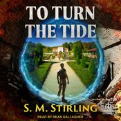 To Turn the Tide by  S. M. Stirling audiobook