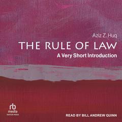 The Rule of Law by Aziz Z. Huq audiobook