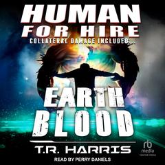 Human for Hire – Earth Blood by T. R. Harris audiobook
