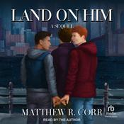 Land on Him by  Matthew R. Corr audiobook