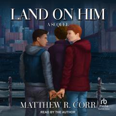 Land on Him by Matthew R. Corr audiobook