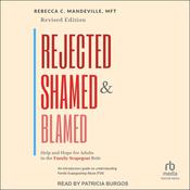 Rejected, Shamed, and Blamed by  Rebecca C. Mandeville, MFT audiobook