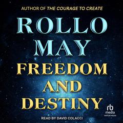 Freedom and Destiny by Rollo May audiobook