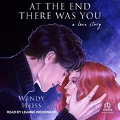 At the End There Was You by  Wendy Heiss audiobook