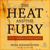 The Heat and the Fury by  Peter Schwartzstein audiobook