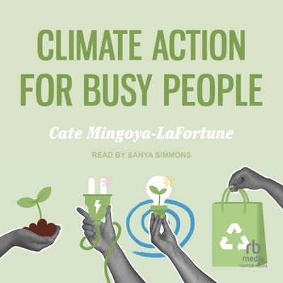Climate Action for Busy People by Cate Mingoya-LaFortune audiobook