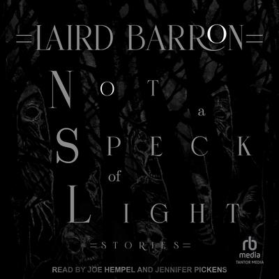 Not a Speck of Light by Laird Barron audiobook