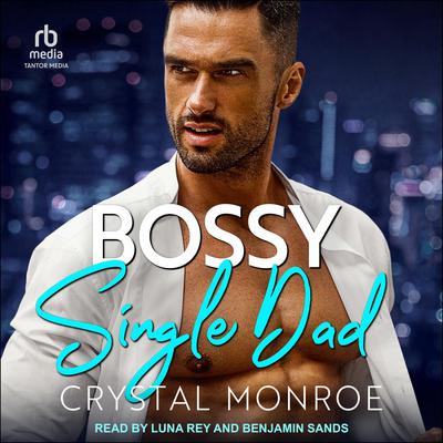 Bossy Single Dad by Crystal Monroe audiobook