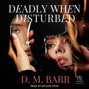 Deadly When Disturbed by  D.M. Barr audiobook