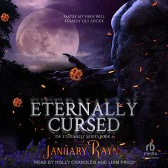 Eternally Cursed by January Rayne audiobook