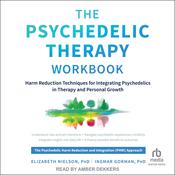The Psychedelic Therapy Workbook by  Elizabeth Nielson PhD audiobook