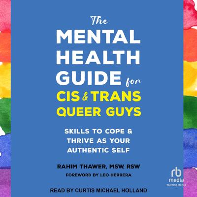 The Mental Health Guide for Cis and Trans Queer Guys by Rahim Thawer, MSW, RSW audiobook
