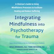 Integrating Mindfulness into Psychotherapy for Trauma by  Terri Messman PhD audiobook