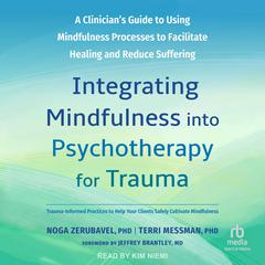 Integrating Mindfulness into Psychotherapy for Trauma by Terri Messman audiobook
