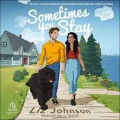 Sometimes You Stay by  Liz Johnson audiobook