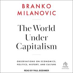 The World Under Capitalism by Branko Milanovic audiobook
